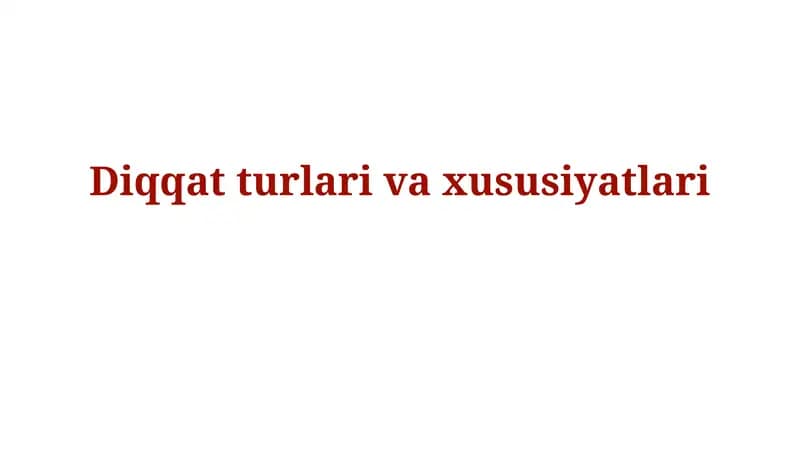 Diqqat turlari va xususiyatlari