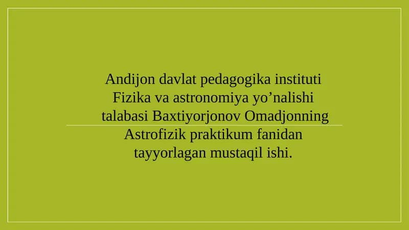 Astrofizik praktikum fanidan tayyorlagan mustaqilishi