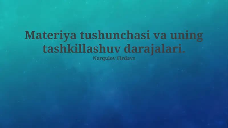 Materiya tushunchasi va uning tashkillashuv darajalari