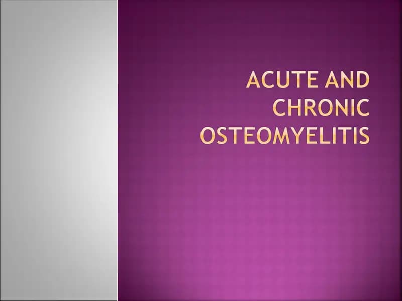 ACUTE AND CHRONIC OSTEOMYELITIS