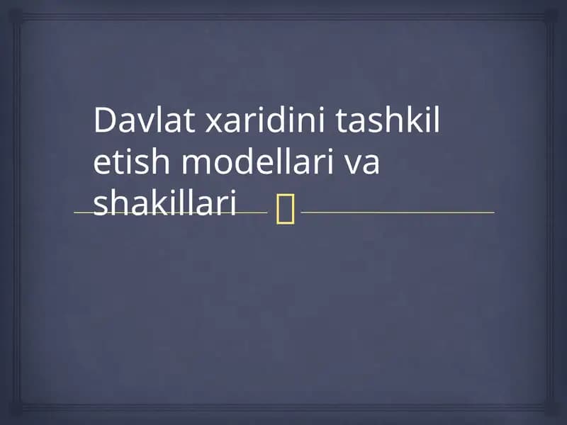Davlat xaridlarini tashkil etish modellari va shakllari