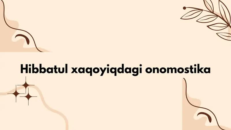 Hibbatul xaqoyiqdagi onomostika
