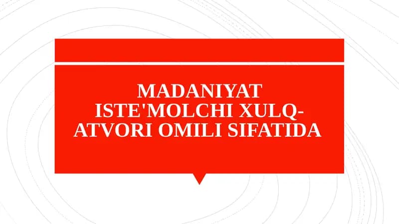 MADANIYAT ISTE'MOLCHI XULQ-ATVORI OMILI SIFATIDA