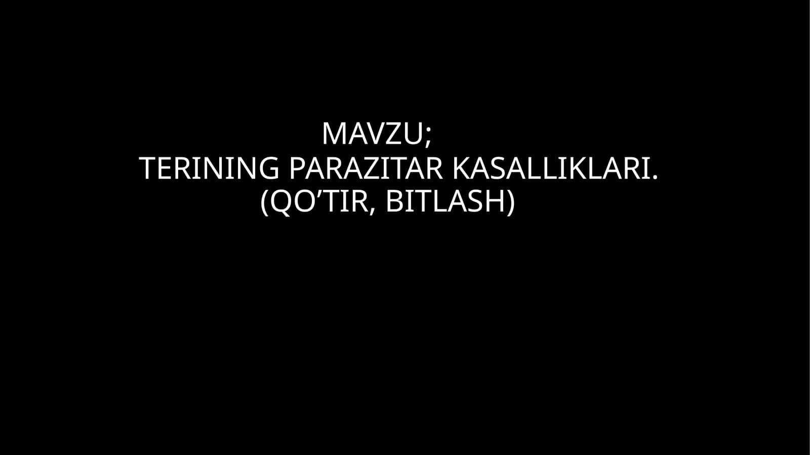 TERINING PARAZITAR KASALLIKLARI.			(QO’TIR, BITLASH)