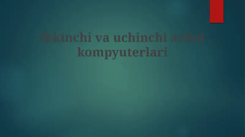 Ikkinchi va uchinchi avlod kompyuterlari