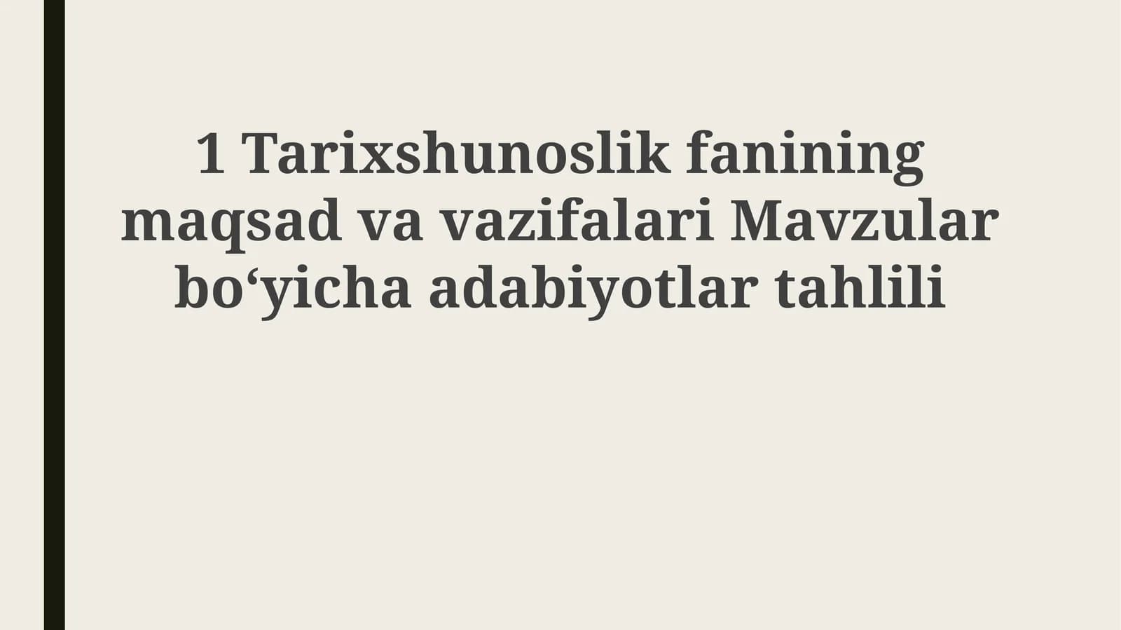 Tarixshunoslik fanining maqsad va vazifalari