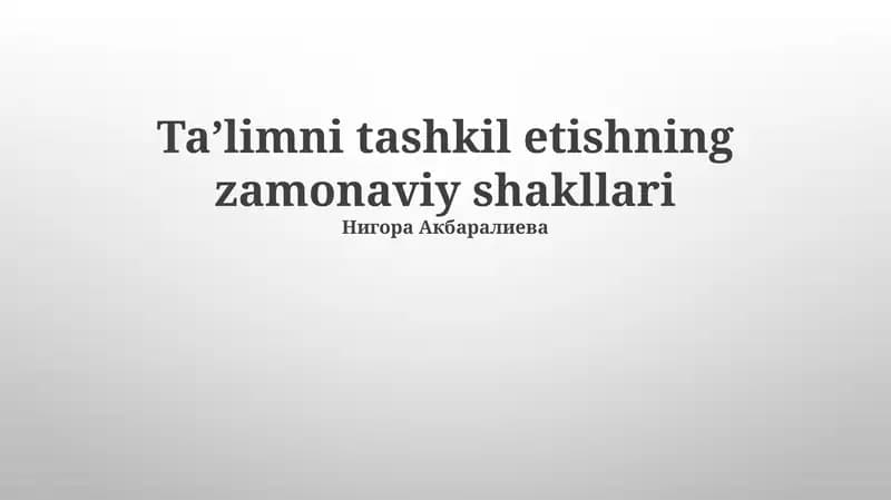 Ta’limni tashkil etishning zamonaviy shakllari