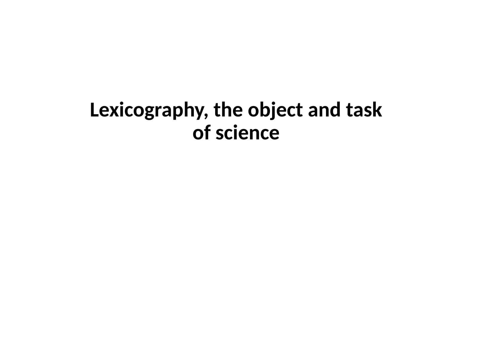 Lexicography, the object and task of science