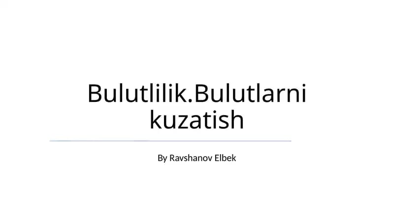 Bulutlilik.Bulutlarni kuzatish
