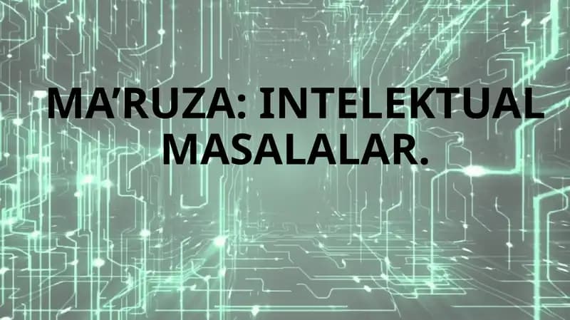 MA’RUZA: INTELEKTUAL MASALALAR