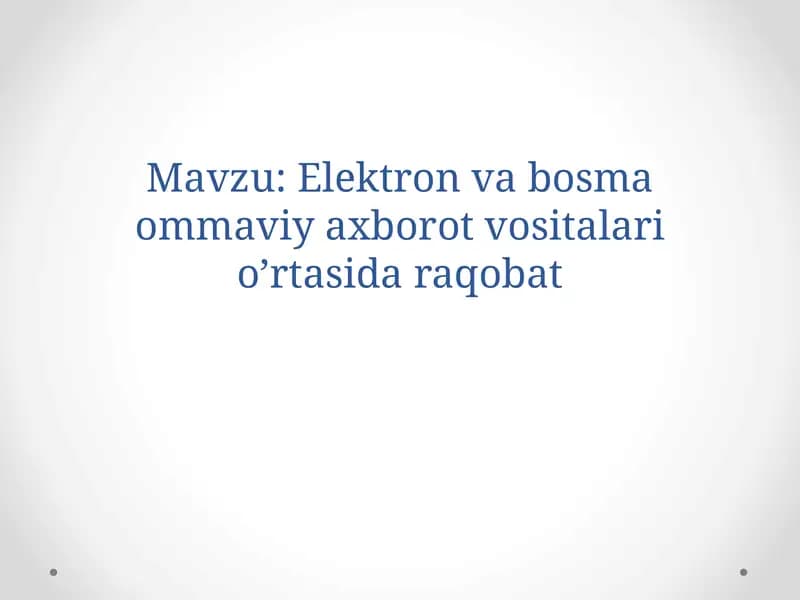 Elektron va bosma ommaviy axborot vositalari o’rtasida raqobat