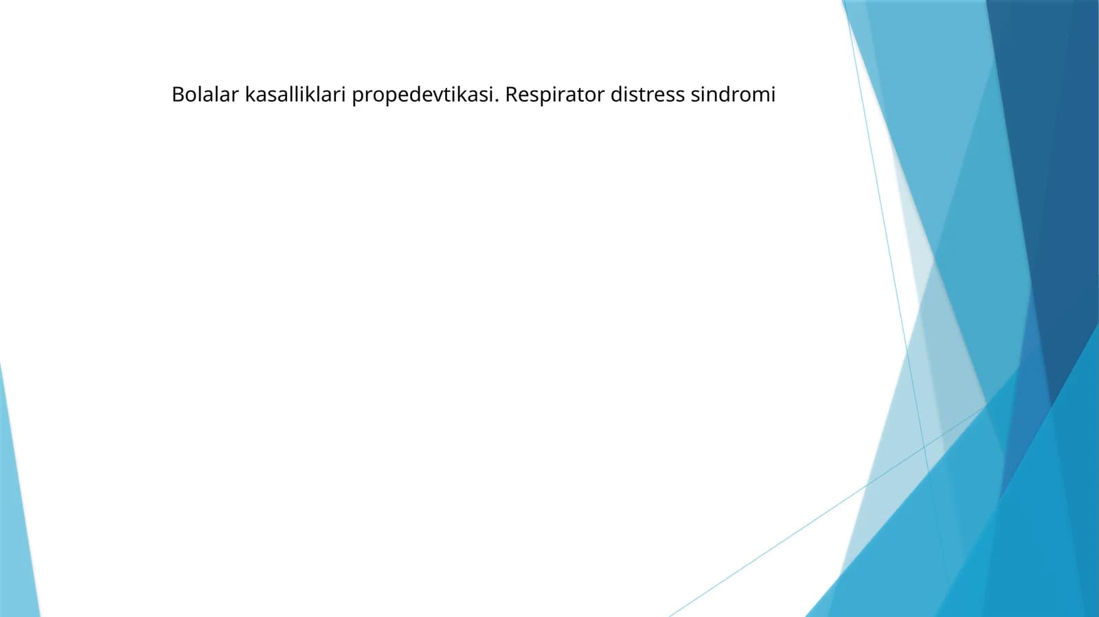 Bolalar kasalliklari propedevtikasi.Respirator distress sindromi