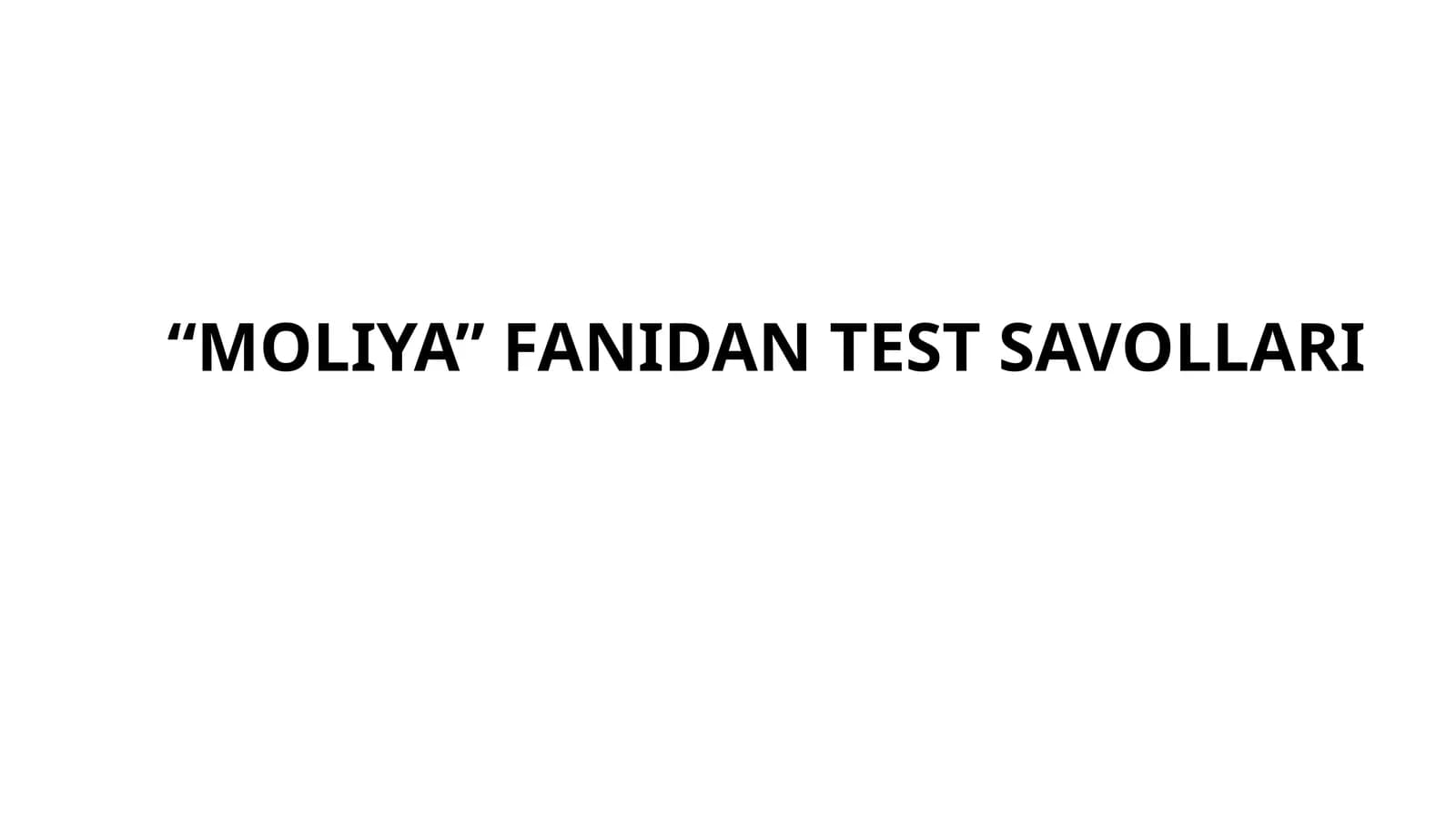 MOLIYA fanidan test savollari