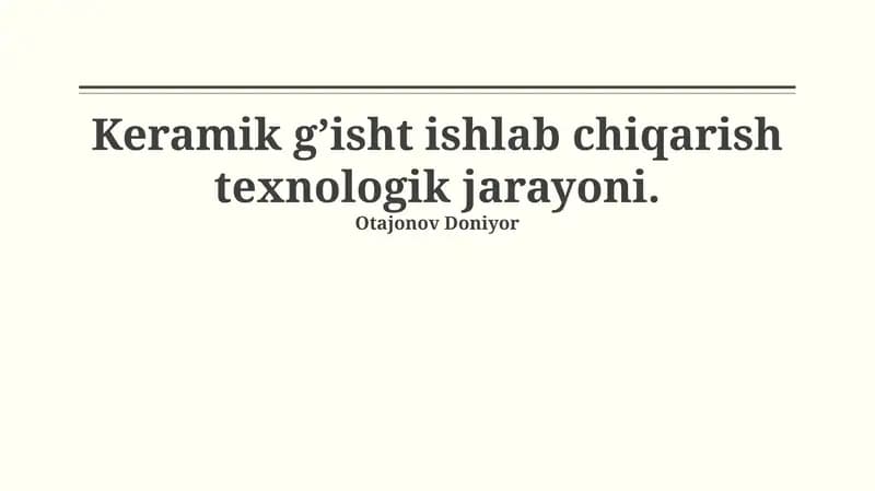Keramik g’isht ishlab chiqarish texnologik jarayoni