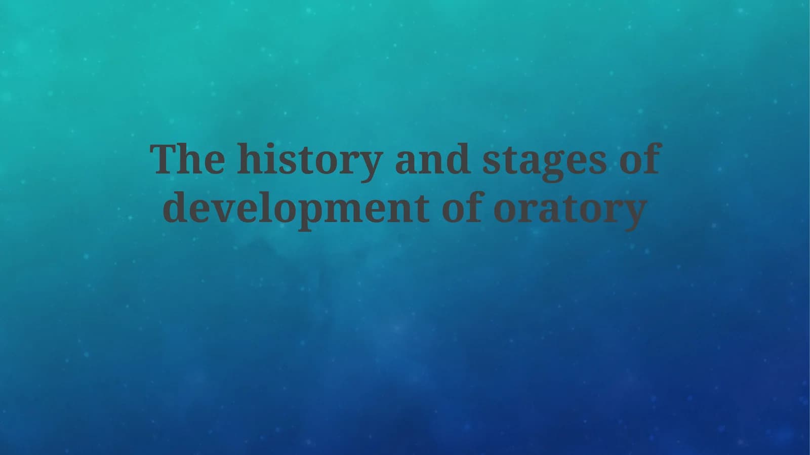 The history and stages of development of oratory