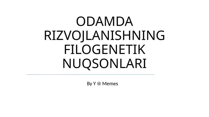 ODAMDA RIZVOJLANISHNING FILOGENETIK NUQSONLARI