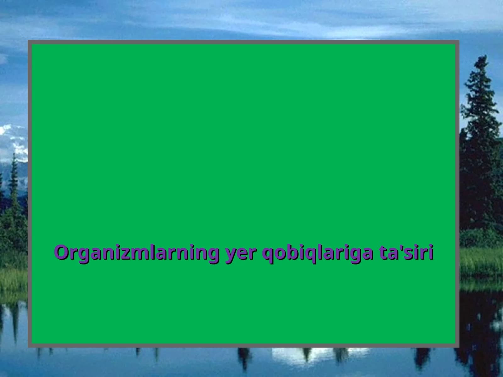 Organizmlarning yer qobiqlariga ta'siri
