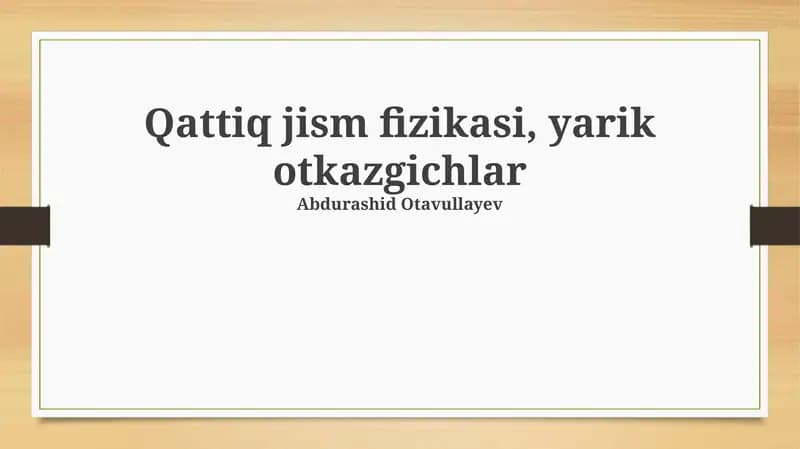 Yarimo'tkazgichlar: Tuzihishlar va Xossalari