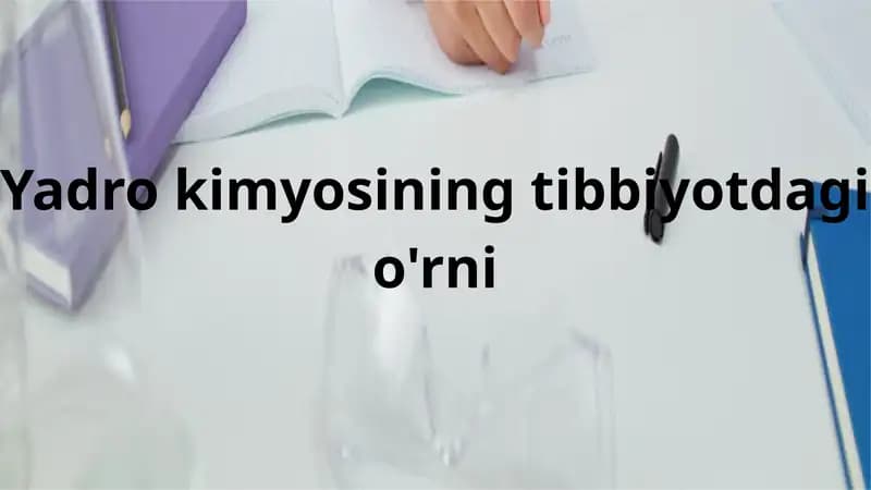Yadro kimyosining tibbiyotdagi o'rni