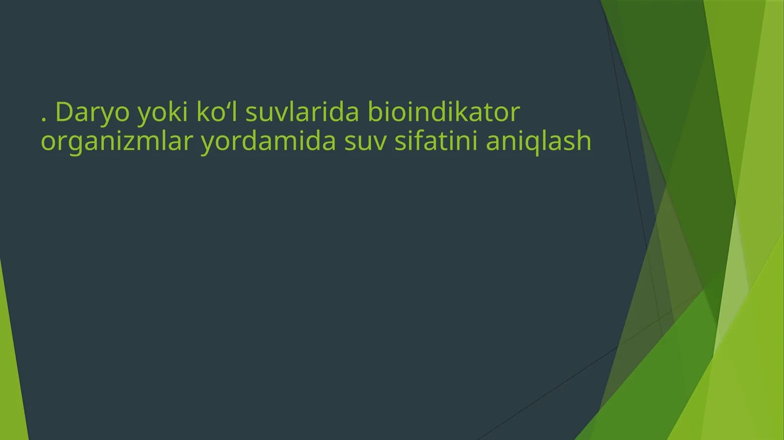 Daryo yoki koʻl suvlarida bioindikator organizmlar yordamida suv sifatini aniqlash