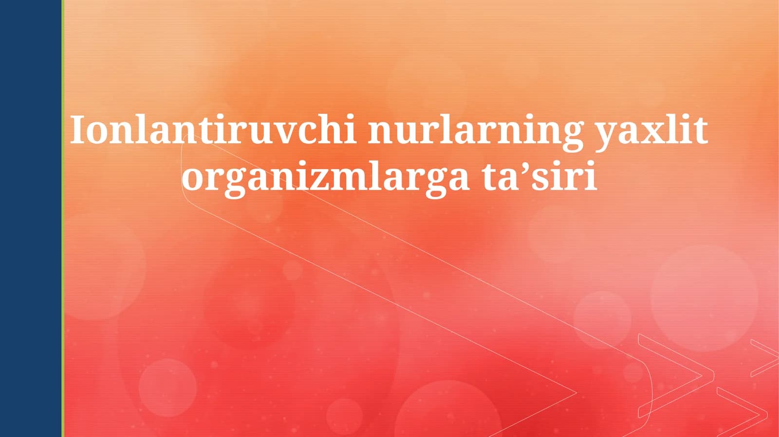 Ionlantiruvchi nurlarning yaxlit organizmlarga taʼsiri