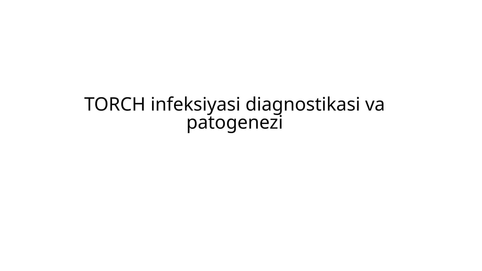 TORCH infeksiyasi diagnostikasi va patogenezi