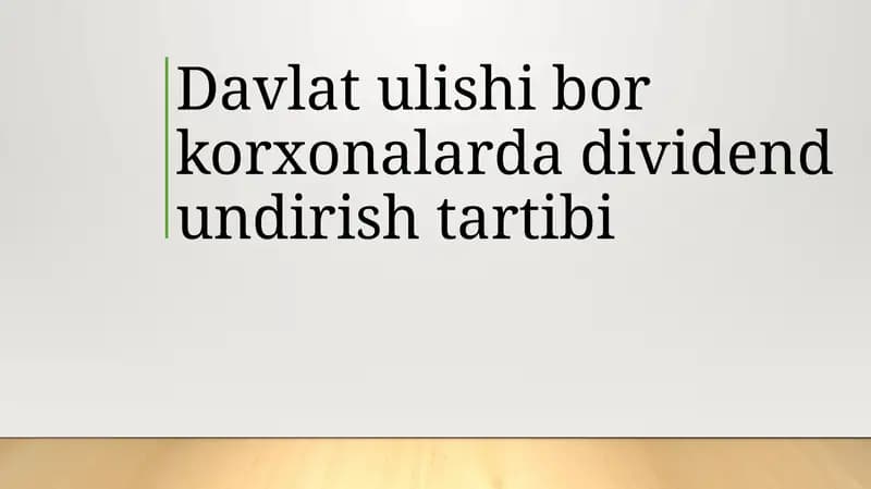 Davlat ulishi mavjud korxonalarda dividend undirish tartibi