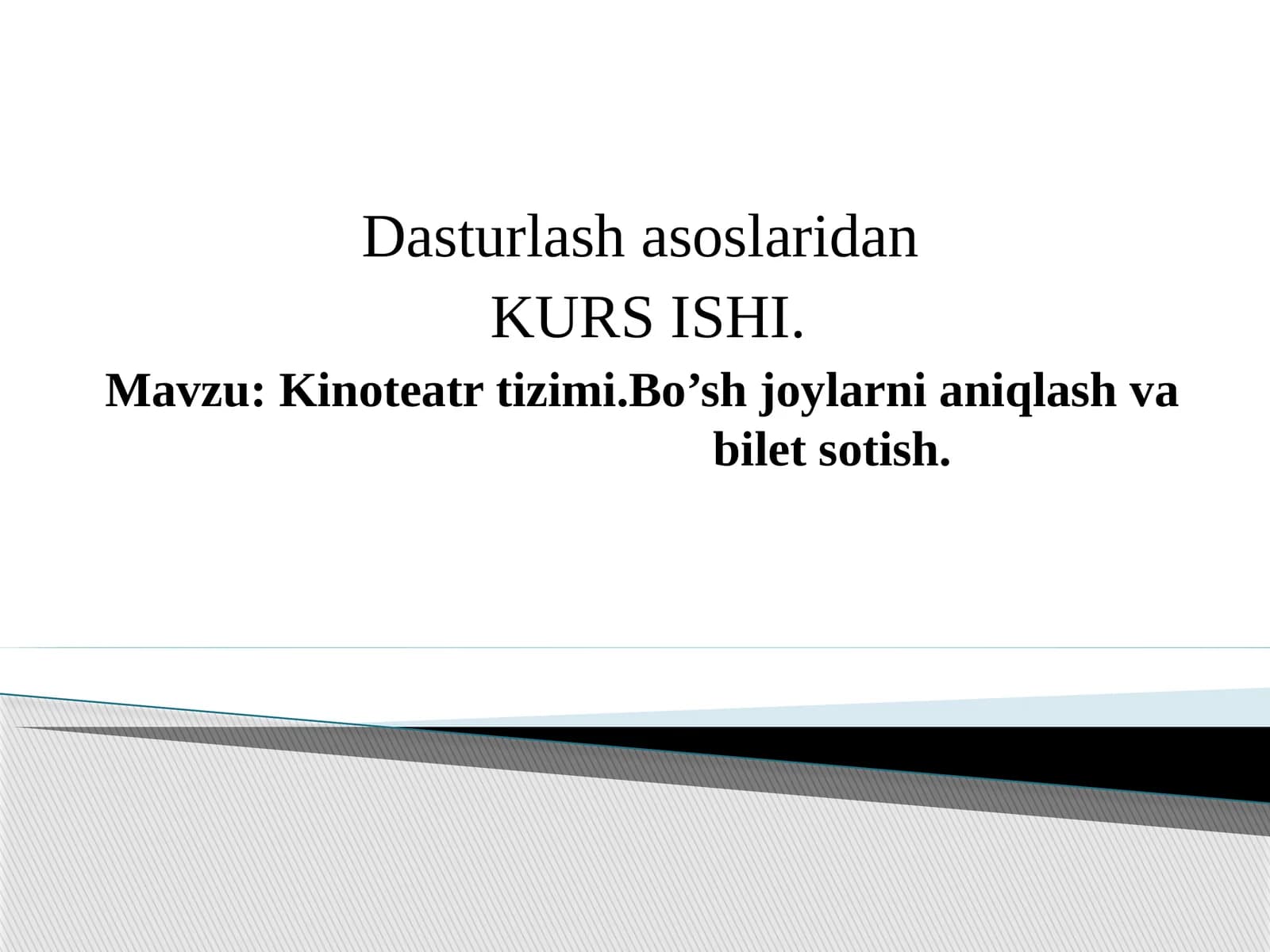 Dasturlashasoslaridan KURS ISHI: Kinoteatrtizimi. Bo’shjoylarnianiqlashvabiletsotish