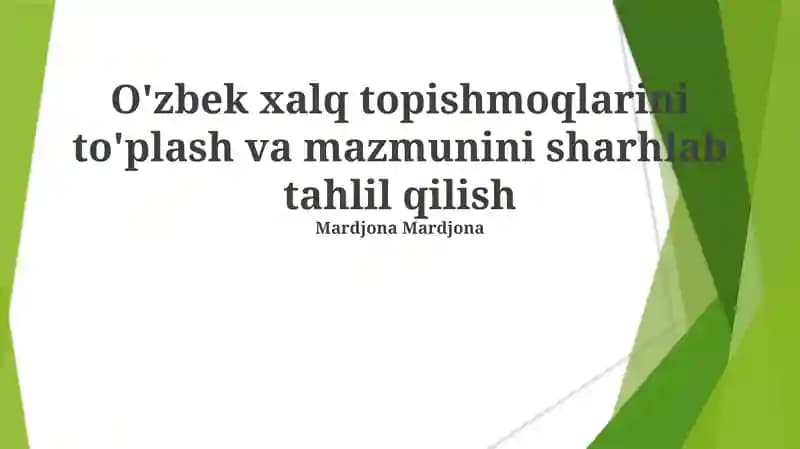 O'zbek xalq topishmoqlarini to'plash va mazmunini sharhlab tahlil qilish