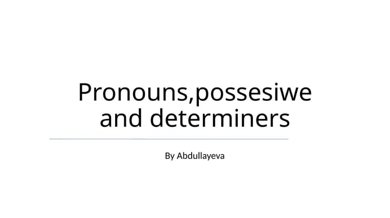 Pronouns, possesiwe va determiners