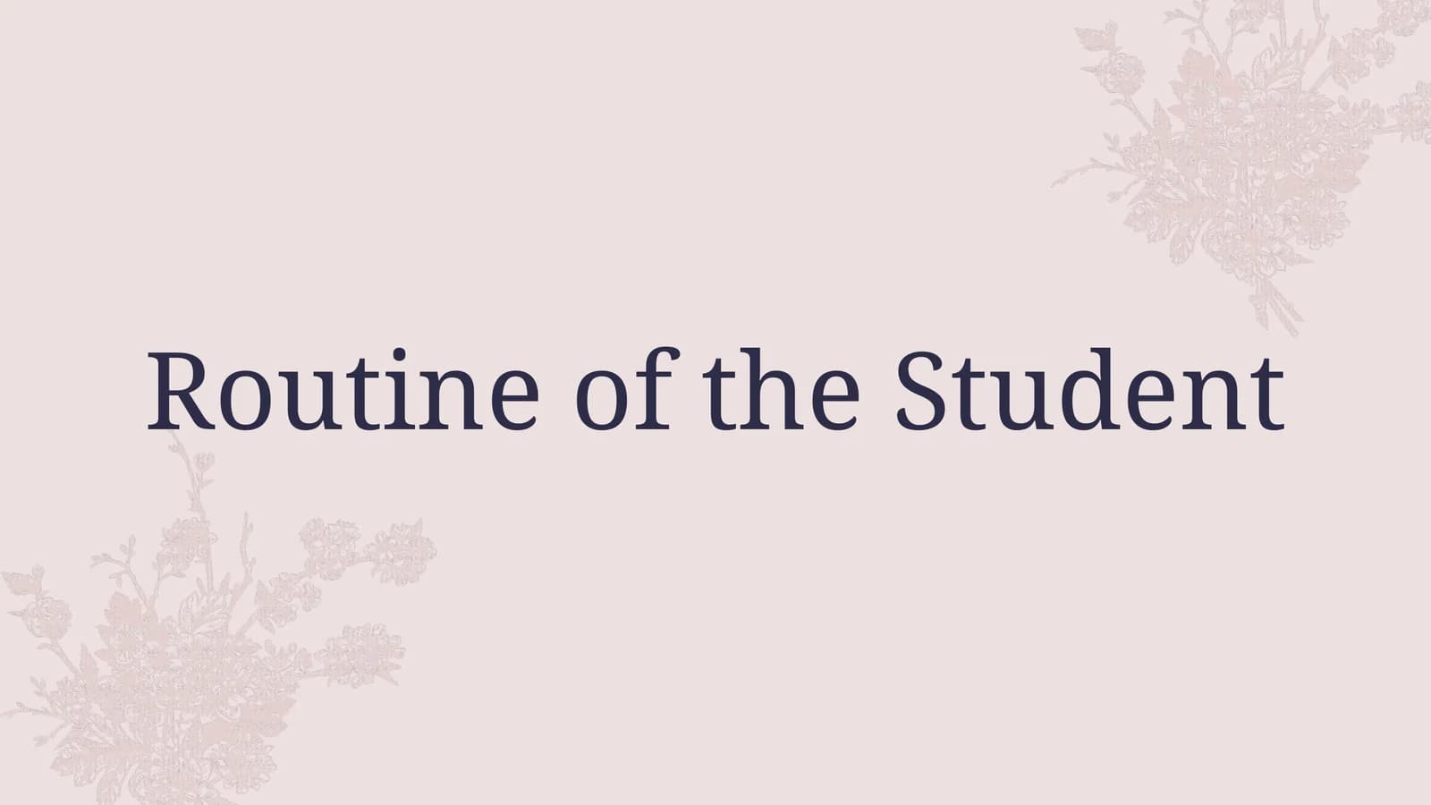 Routine of the Student