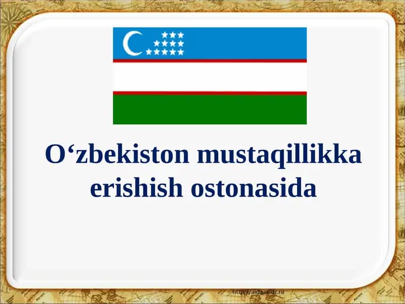 O‘zbekiston mustaqillikka erishish ostonasida