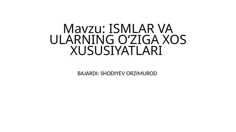 ISMLAR VA ULARNING OʻZIGA XOS XUSUSIYATLARI