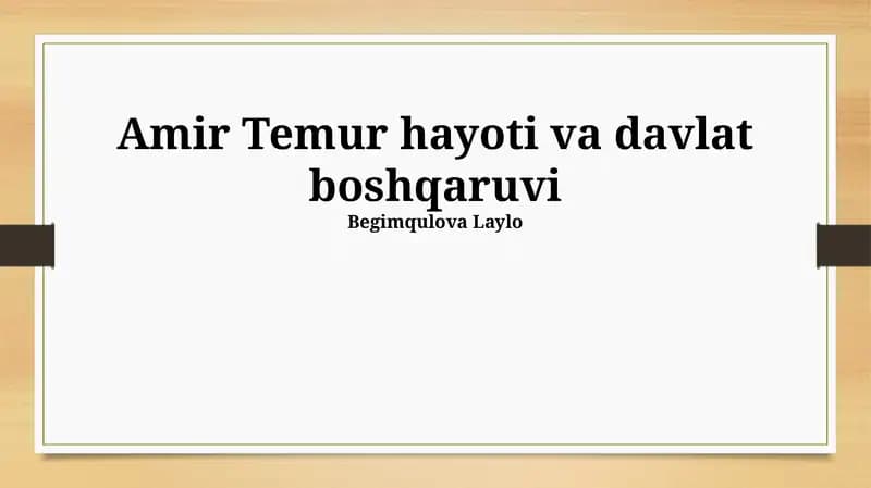 Amir Temur hayoti va davlat boshqaruvi