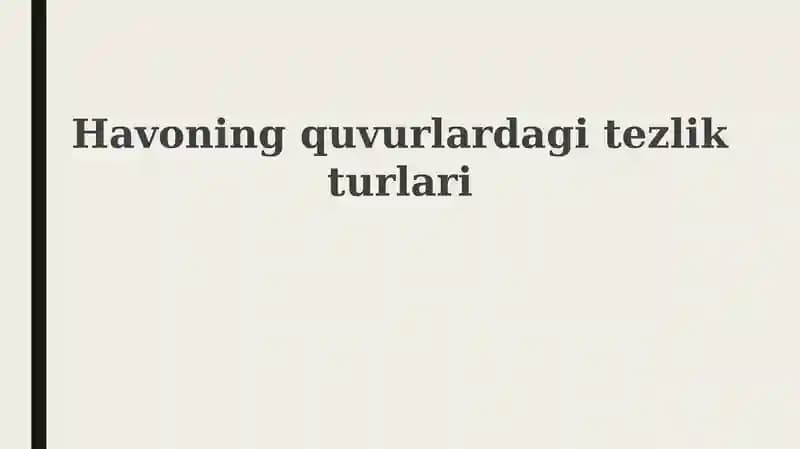 Havoning quvurlardagi tezlik turlari