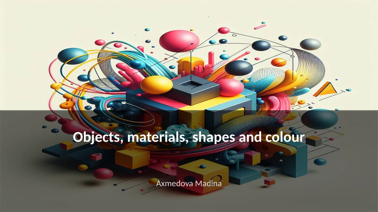 Objects, materials, shapes and colour