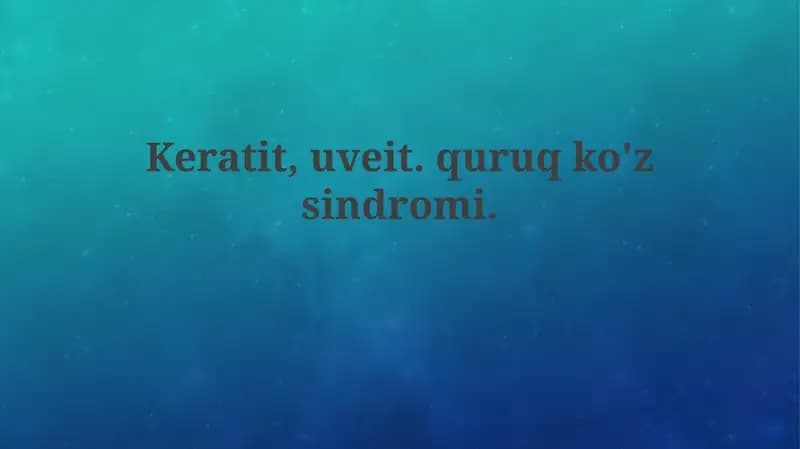 Keratit, Uveit, Quruq Ko'z Sindromi: Ta'rif va Etiologiya