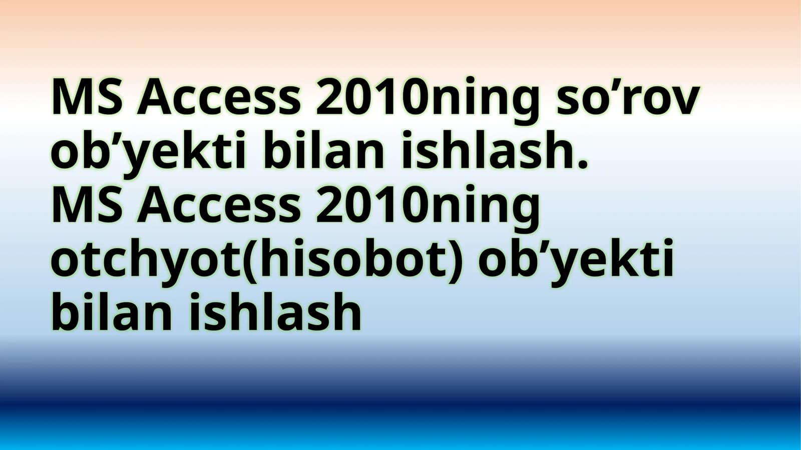 MS Access 2010ningso’rovob’yektibilanishlash