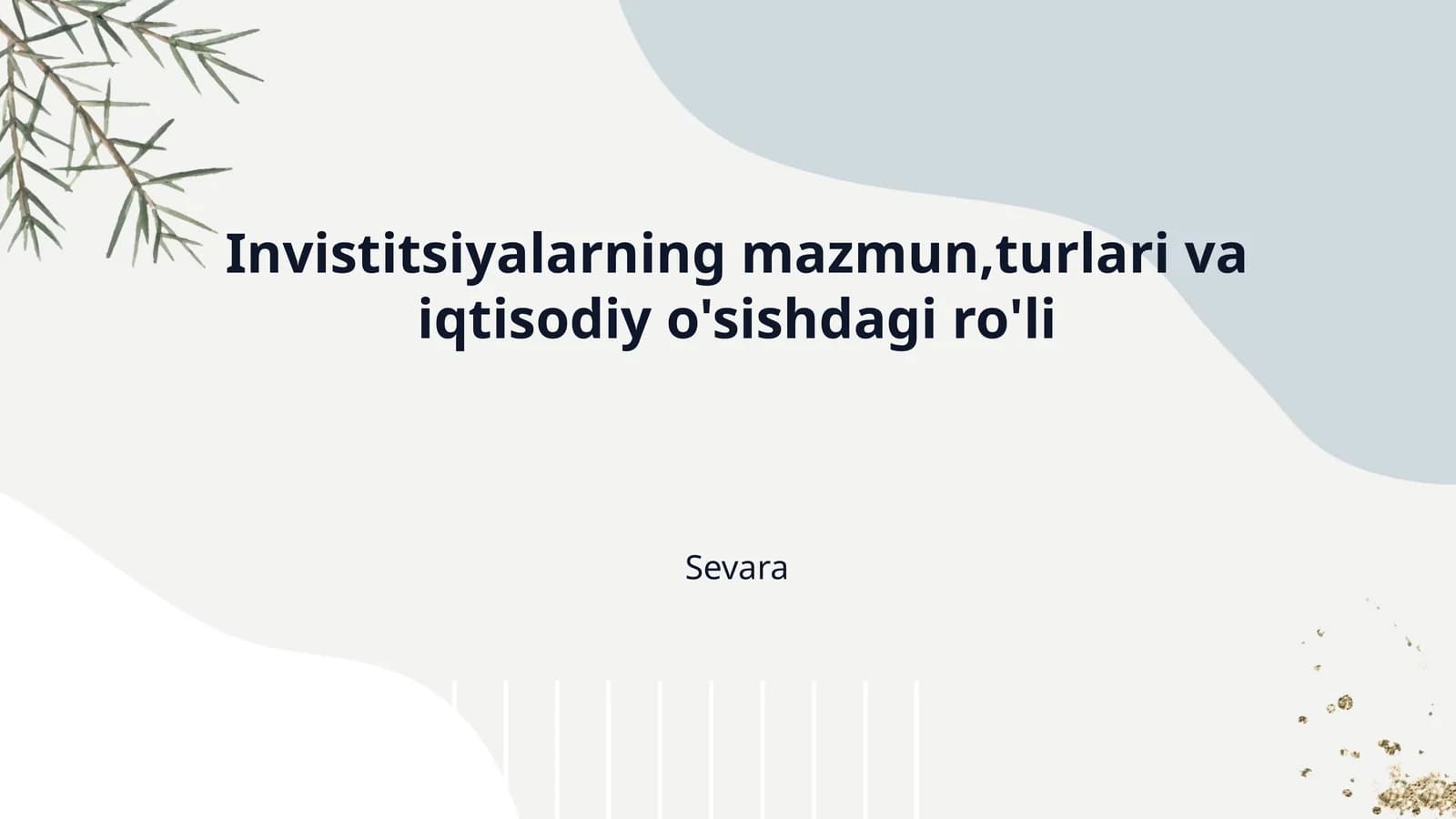 Invistitsiyalarning mazmun,turlari va iqtisodiy o'sishdagi ro'li