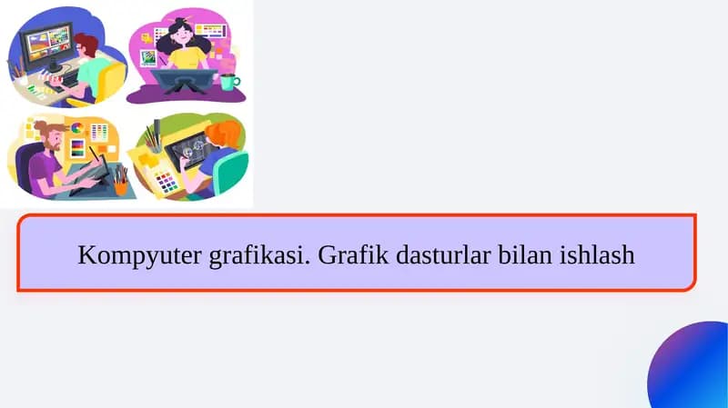 Kompyuter grafikasi. Grafik dasturlar bilan ishlash