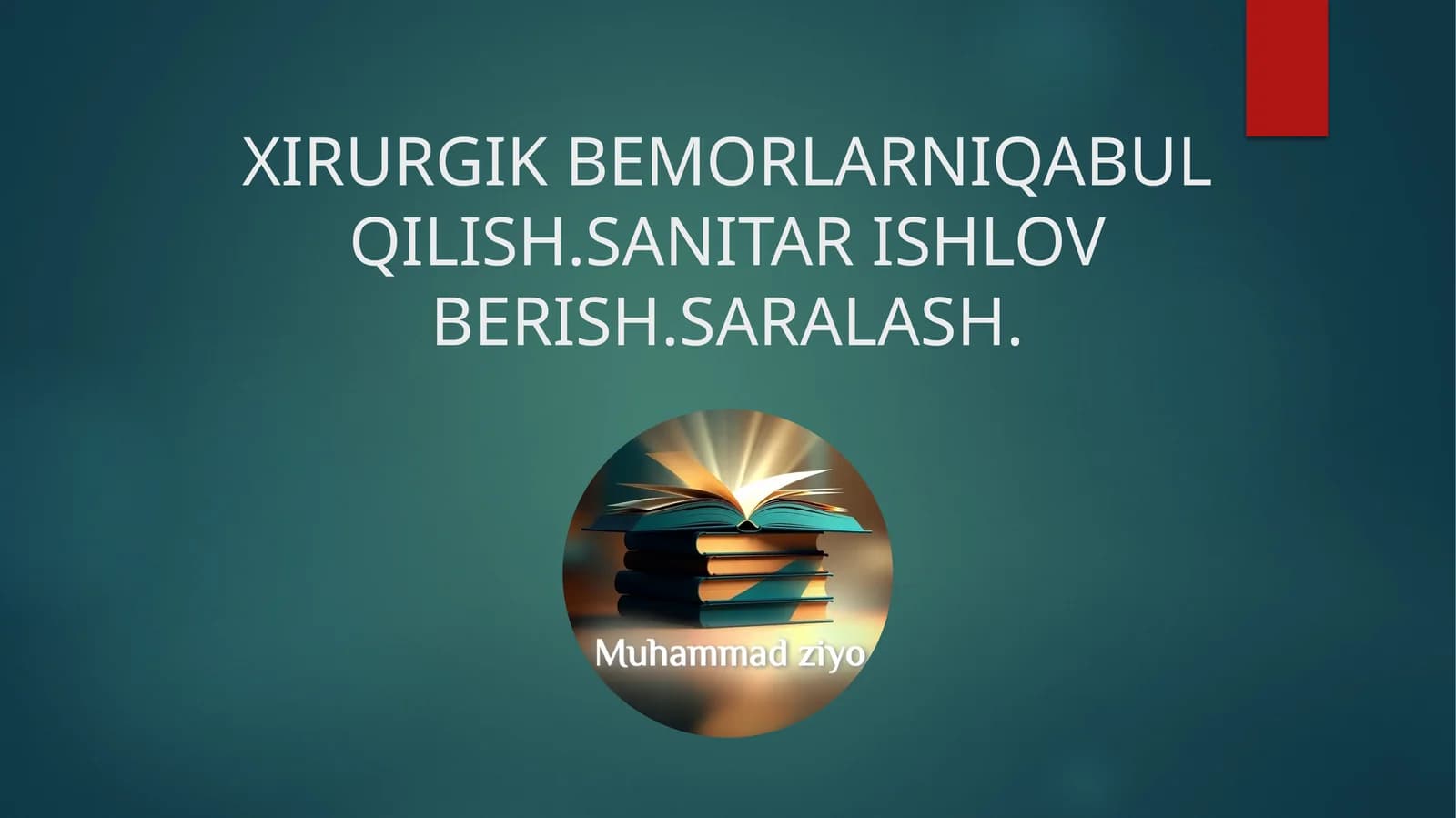 XIRURGIK BEMORLARNIQABUL Qilish. SANITAR ISHLOV Berish. SARALASH