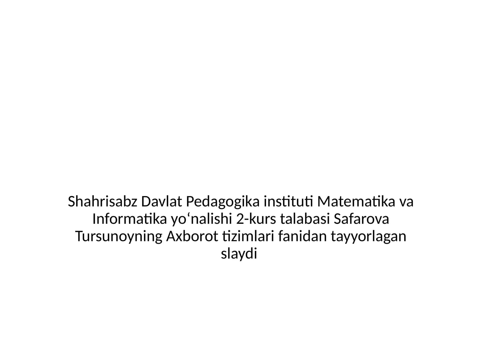 Axborot tizimlari fanidan tayyorlagan slaydi