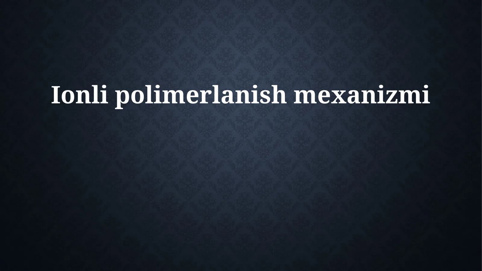 Ionli polimerlanish mexanizmi