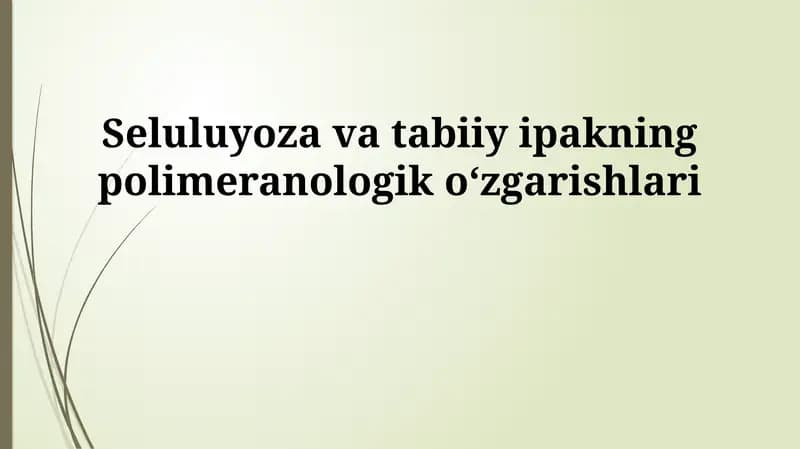 Seluluyoza va tabiiy ipakning polimeranologik oʻzgarishlari