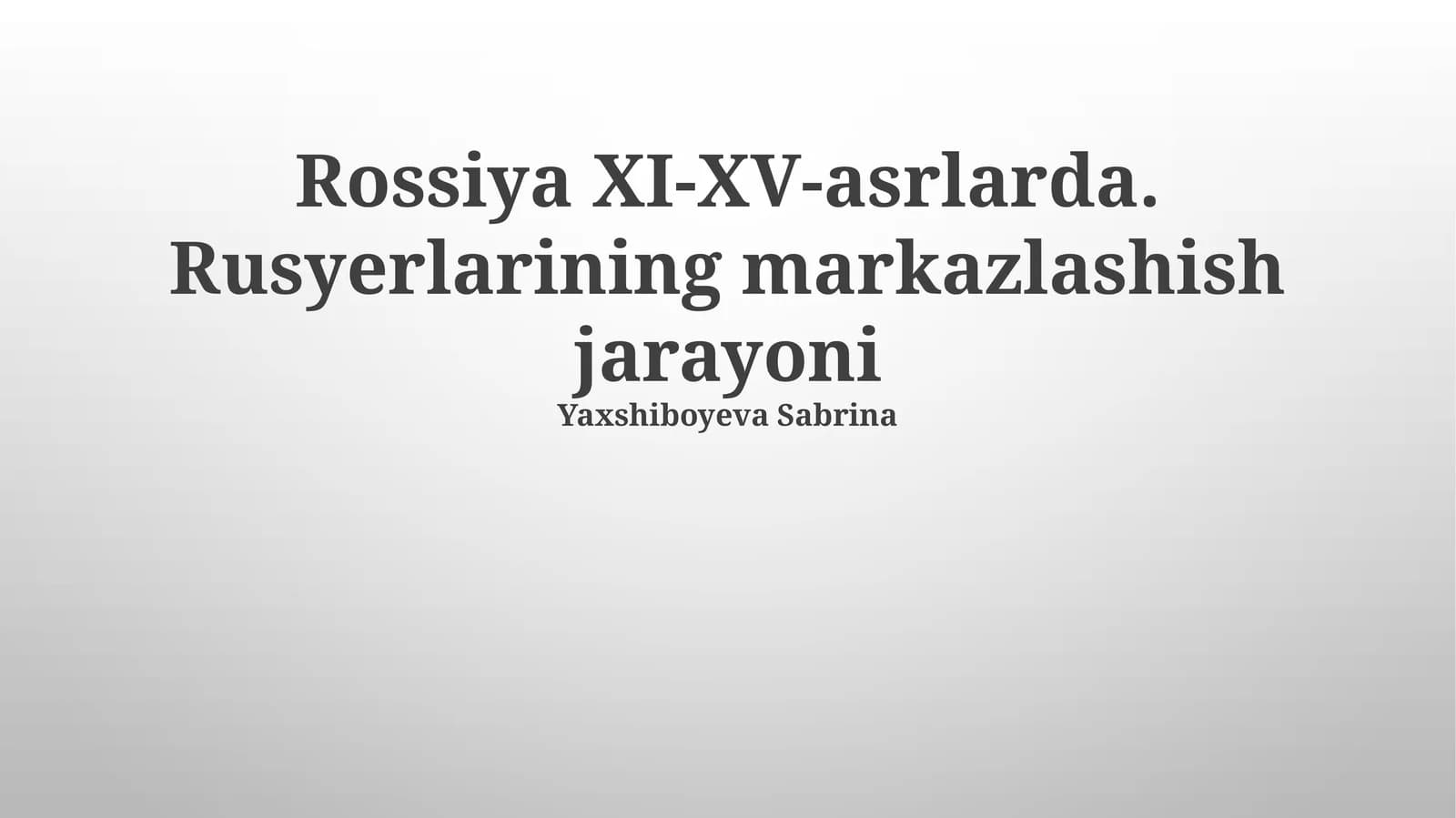 Rossiya XI-XV-asrlarda. Rusyerlarining markazlashish jarayoni