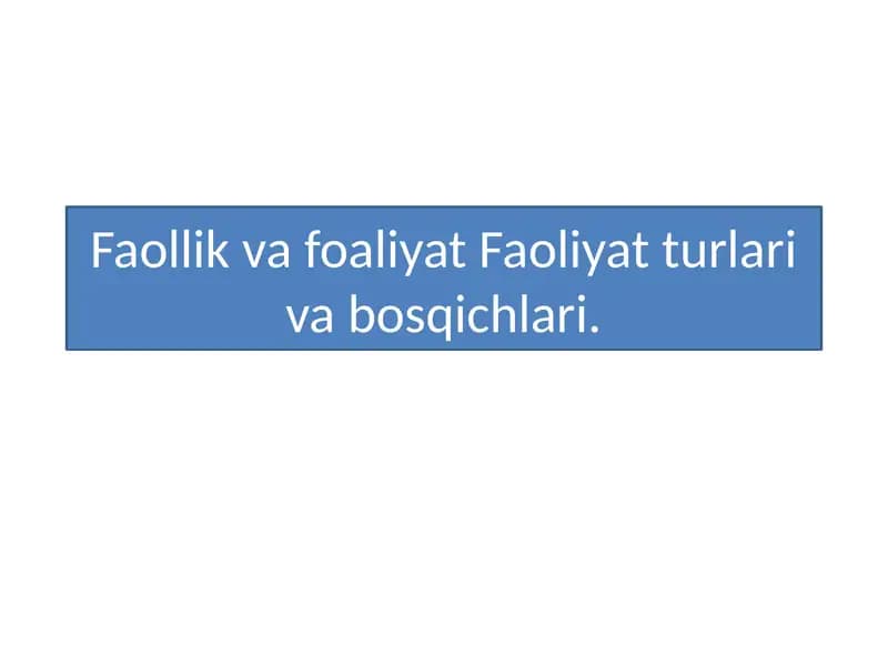 Faollik va faoliyat. Faoliyat turlari va bosqichlari