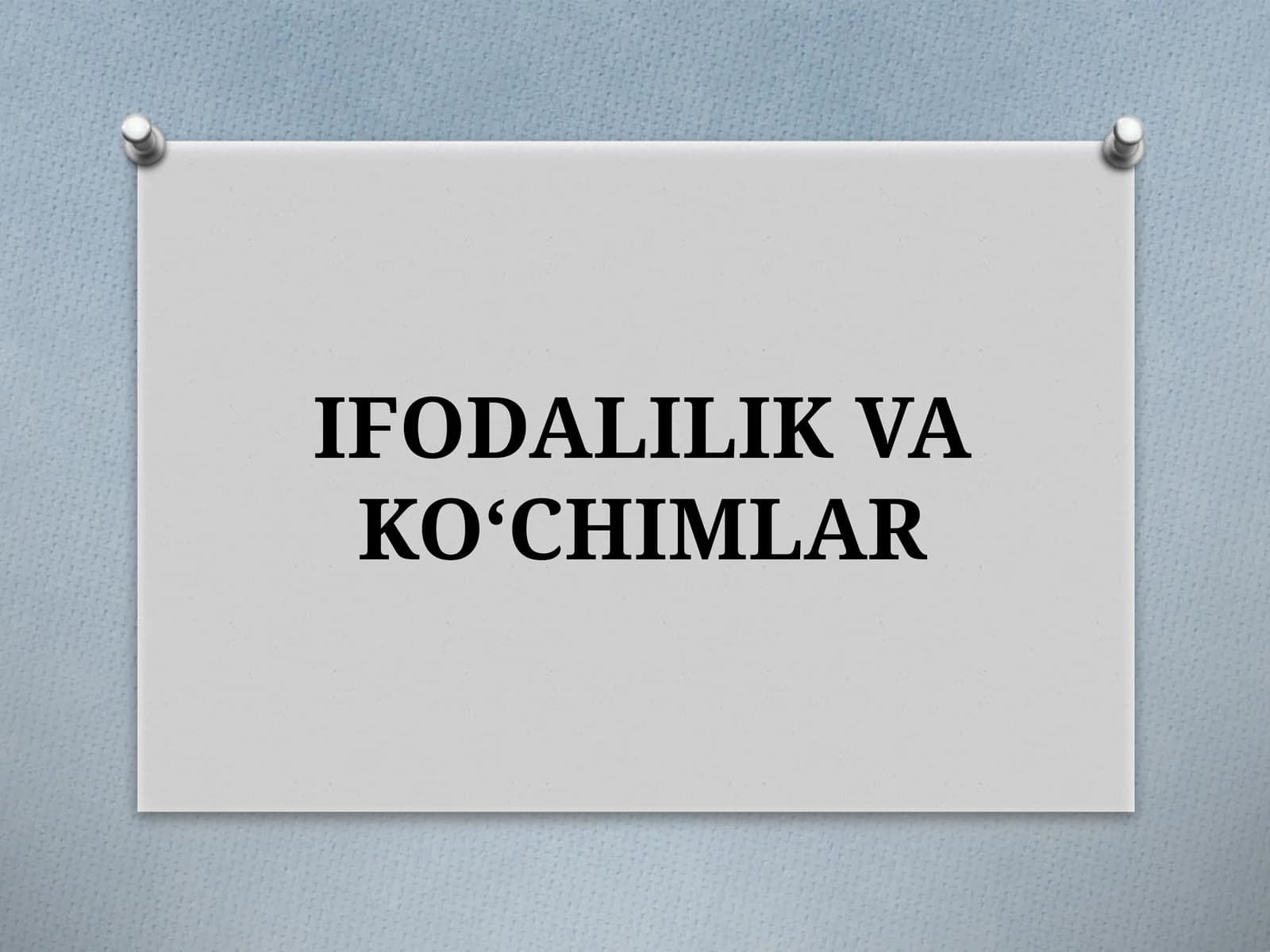 IFODALILIK VA KO‘CHIMLAR