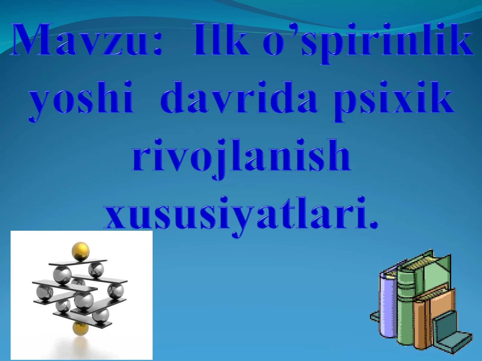 Ilk o’spirinlik davrida aqliy rivojlanish