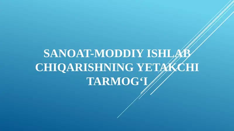 Sanoat-moddiy ishlab chiqarishning yetakchi tarmog‘i