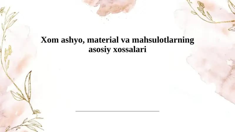 Xomashyo, material va mahsulotlarning asosiy xossalari